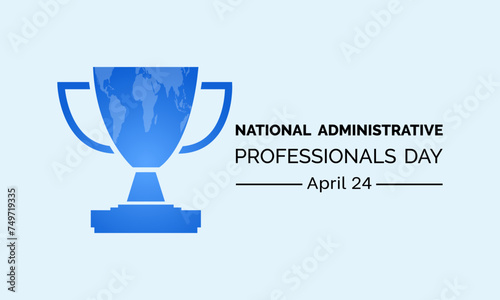 National Administrative Professionals Day celebrated every year of April 24, Vector banner, flyer, poster and social medial template design.