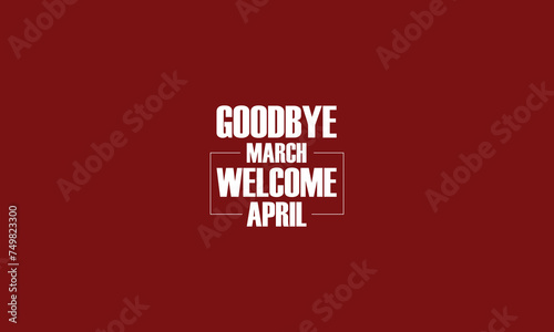 Goodbye March Welcome April wallpapers and backgrounds you can download
