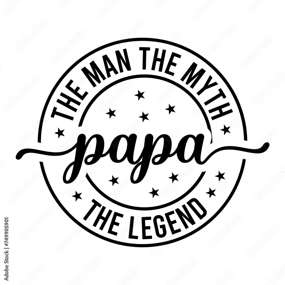 The Man The Myth Papa The Legend SVG