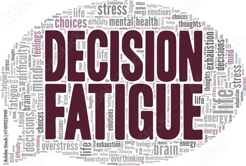 Decision Fatigue word cloud conceptual design isolated on white background.