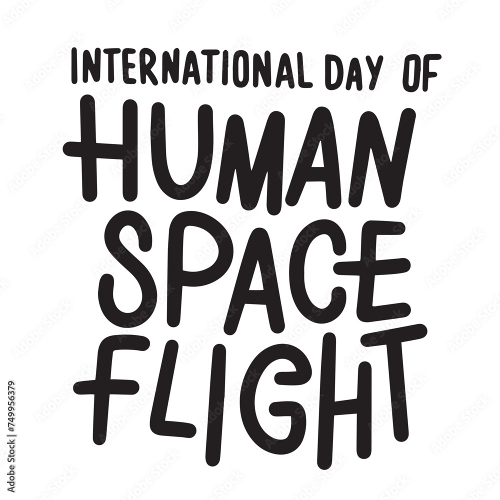 International Day of Human Space Flight text banner. Handwriting inscription International Day of Human Space Flight black color. Hand drawn vector art.