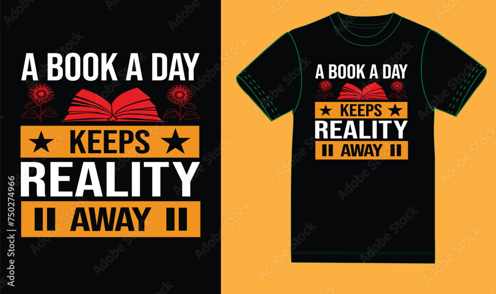 A book a day keeps reality away, t shirt design A book a day keeps reality away, t shirt design