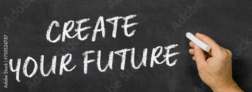  Text written on a blackboard -  Create your future