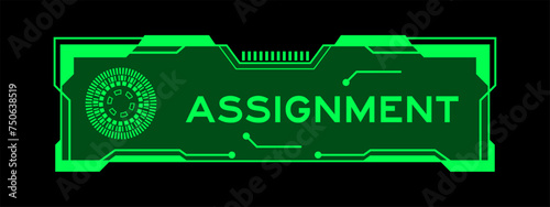 Green color of futuristic hud banner that have word assignment on user interface screen on black background