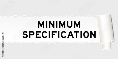 Ripped gray paper background that have word minimum specification under torn part