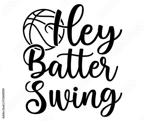 Hey Batter Swing, Baseball Mom Shirt Svg,Sports Dad, Baseball Day Shirt Svg,Baseball Team Shirt, Game Day  Women, Funny Baseball Shirt Svg,Gift for Mom, Cut File, Eps File