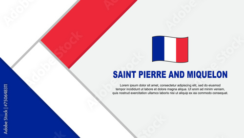 Saint Pierre And Miquelon Flag Abstract Background Design Template. Saint Pierre And Miquelon Independence Day Banner Vector Illustration. Illustration