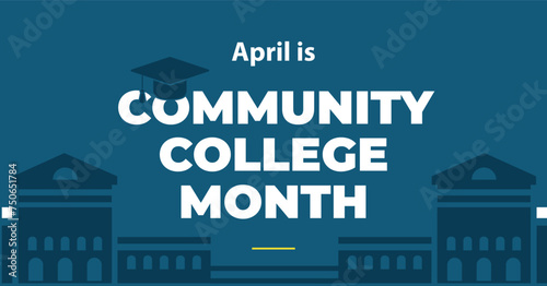 Community College Month banner. Observed each year in April. Raising awarenesss that Two-year institutions do matter.