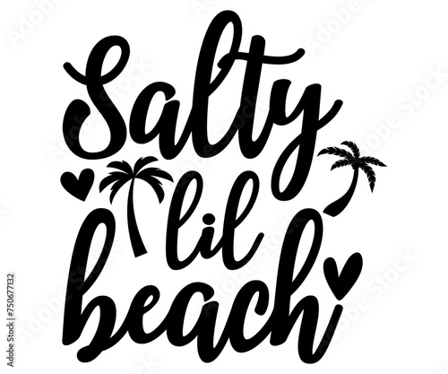 salty lil beach Svg,Summer day,Beach,Vacay Mode,Summer Vibes,Summer Quote,Beach Life,Vibes,Funny Summer   
 photo