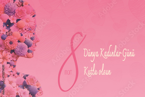 8 Mart Dunya Kadinlar Gunu Kutlu Olsun or Happy March 8 international women's day . A floral pattern woman on a pink heart-filled background photo