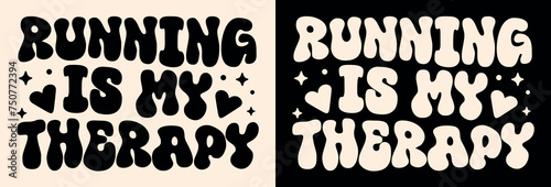 Running is my therapy funny runner marathoner run lover quotes cute preppy girly lettering for women girl gift. Retro vintage groovy aesthetic mental health humor shirt design printable text vector.