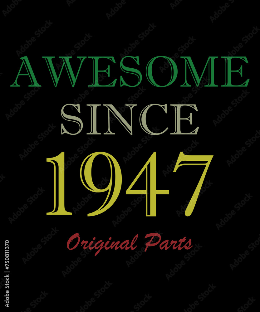 Born in 1947, Happy Birthday typography. Legend since 1947. Awesome since 1947.
