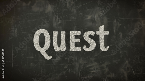 A chalkboard with the word "quest" written on it, emphasizing a journey, adventure, and exploration theme