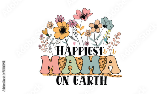 Happiest Mama On Earth Sublimation T-Shirt Design
