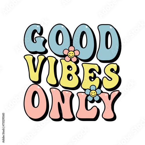 good vibes only inspirational slogan print for t-shirts, cards, posters, positive motivational quote, retro style vector design element, tee design for printing