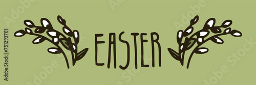 Spring handwriting Lettering on a green background. Element of the design of the postcard, banner, invitations. Pussy willow branches. Doodle Easter vector illustration.