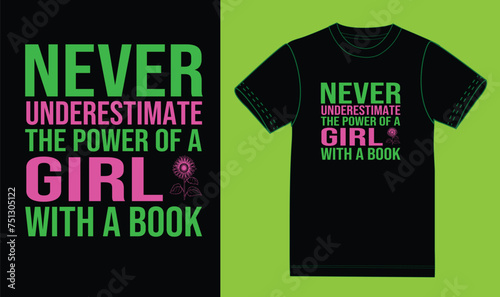 Never underestimate the power of a girl with a book, t shirt design