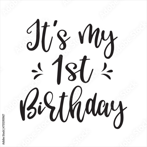 it's my 1st birthday background inspirational positive quotes, motivational, typography, lettering design