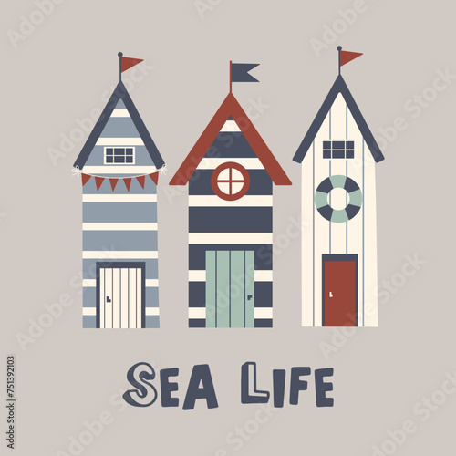 Sea life vector funny quote. Cute nautical beach huts. Marine illustration for prints on t-shirts, posters, cards. Inspirational phrase. Nautical childish illustration. Scandinavian style flat design.