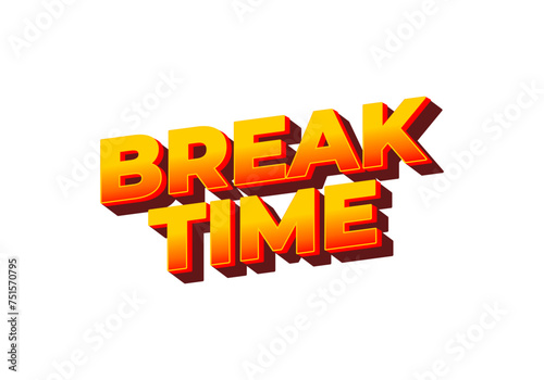 Break time. Text effect in 3D look with eye catching colors