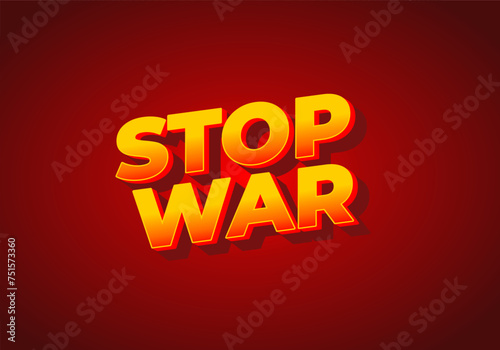 Stop war. Text effect in 3d look with eye catching colors