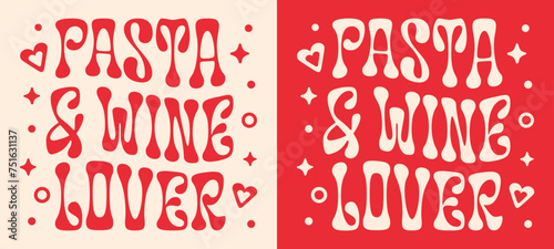 Pasta and wine lover shirt design lettering for girls women apparel clothing. Italian food aesthetic quotes gifts card. Cute retro vintage 80s celestial groovy wavy printable red text vector cut file.