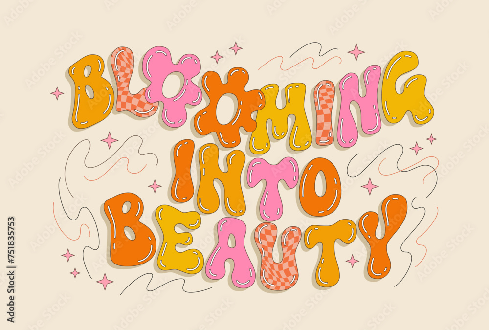 Blooming into beauty, retro-style, inspiration and fun typography design element. Bold lettering phrase in vivid colors and bright design with stars and lines. For any summer, kids, dance occasions Blooming into beauty, retro-style, inspiration and fun typography design element. Bold lettering phrase in vivid colors and bright design with stars and lines. For any summer, kids, dance occasions