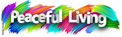 Peaceful living paper word sign with colorful spectrum paint brush strokes over white. Vector illustration