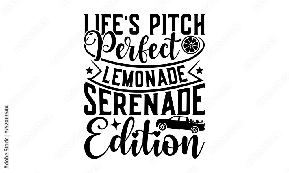Fototapeta premium Life's Pitch Perfect Lemonade Serenade Edition - Lemonade T-Shirt Design, Lemon Food Quotes, Handwritten Phrase Calligraphy Design, Hand Drawn Lettering Phrase Isolated On White Background.