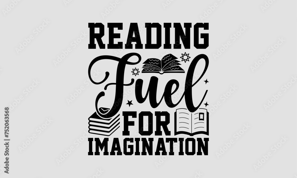 Reading Fuel For Imagination - Book T-Shirt Design, School Quotes, Handmade Calligraphy Vector Illustration, Illustration For Prints On Bags, Posters, Cards, Vintage Design.