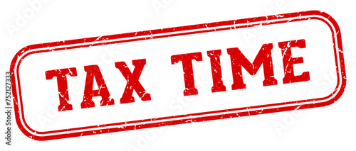 tax time stamp. tax time rectangular stamp on white background