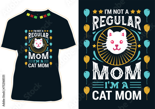 I'm Not A Regular Mom I'm A Cat Mom Mother's Day T-shirt Design