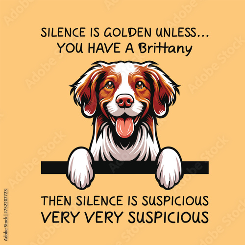 Silence Is Golden Unless... you Have A Brittany Then silence is suspicious very very suspicious T-shirt Vector



