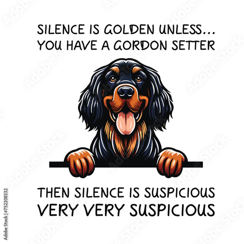 Silence Is Golden Unless... you Have A Gordon Setter Then silence is suspicious very very suspicious T-shirt Vector
