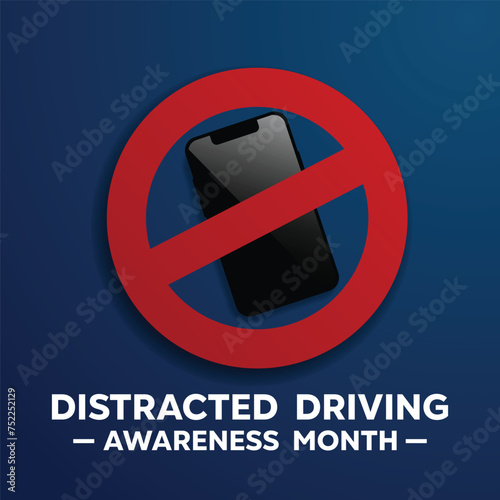 Distracted Driving Awareness Month. Smarthphone and prohibition sign. Great for Cards, banners, posters, social media and more. Blue background.