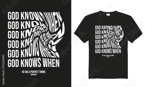 T-shirt design with typographic text. God knows when. Vector illustration design for fashion graphics, t shirt prints. (ID: 752336192)