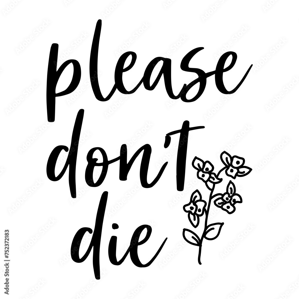 Fototapeta premium Please Don't Die