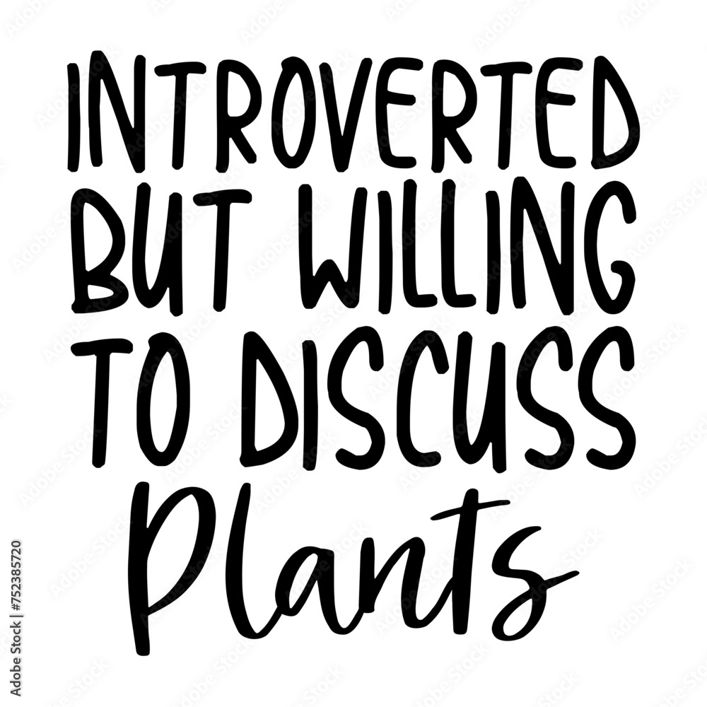 Introverted But Willing To Discuss Plants Introverted But Willing To Discuss Plants