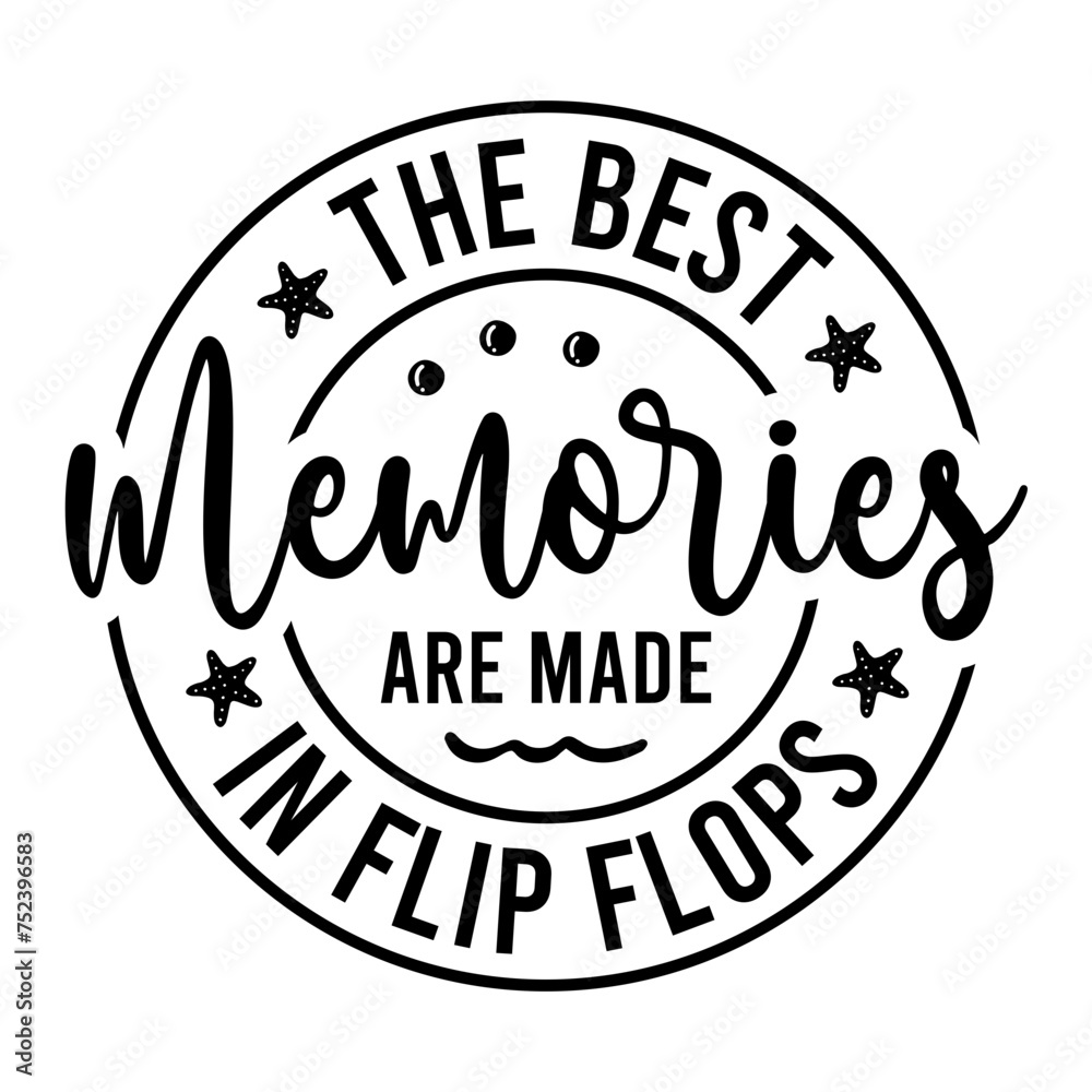 The Best Memories Are Made In Flip Flops SVG