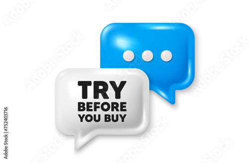 Try before you buy tag. Chat speech bubble 3d icon. Special offer price sign. Advertising discounts symbol. Try before you buy chat offer. Speech bubble banner. Text box balloon. Vector