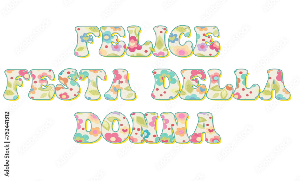 Felice Festa della donna - happy women's day written in Italian, multicolor flowers, , vector graphics for posters, cards, postcards, invitations, banners, advertising, multicolor Felice Festa della donna - happy women's day written in Italian, multicolor flowers, , vector graphics for posters, cards, postcards, invitations, banners, advertising, multicolor