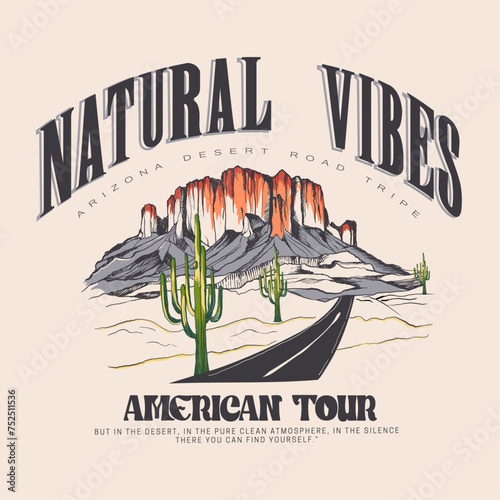 summer desert print design , natural vibes for Arizona desert road tripe slogan print design , college text print for American tour t shirt artwork
