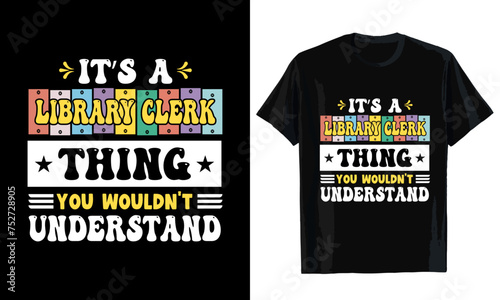 It's a library clerk thing you wouldn't understand T-shirt design. T-shirt template