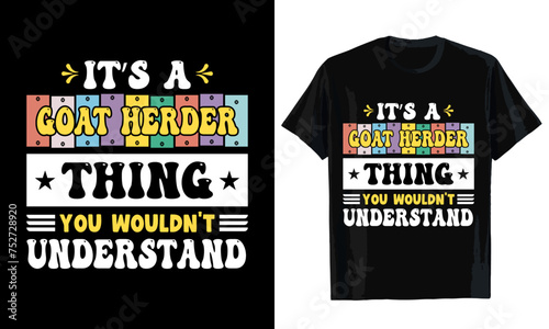 It's a goat herder thing you wouldn't understand T-shirt design. T-shirt template