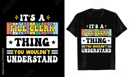 It's a file clerk thing you wouldn't understand T-shirt design. T-shirt template