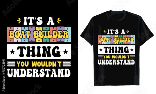 It's a boat builder thing you wouldn't understand T-shirt design. T-shirt template

