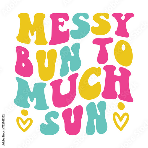 Messy Bun To Much Sun SVG Cut File