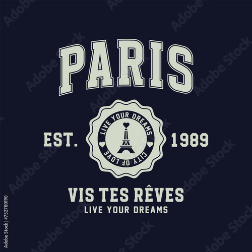Collegiate Paris slogan typography and french vis tes reves (Live Your Dreams) slogan print design. Varsity slogan tee shirt, sport apparel print. Vintage graphics