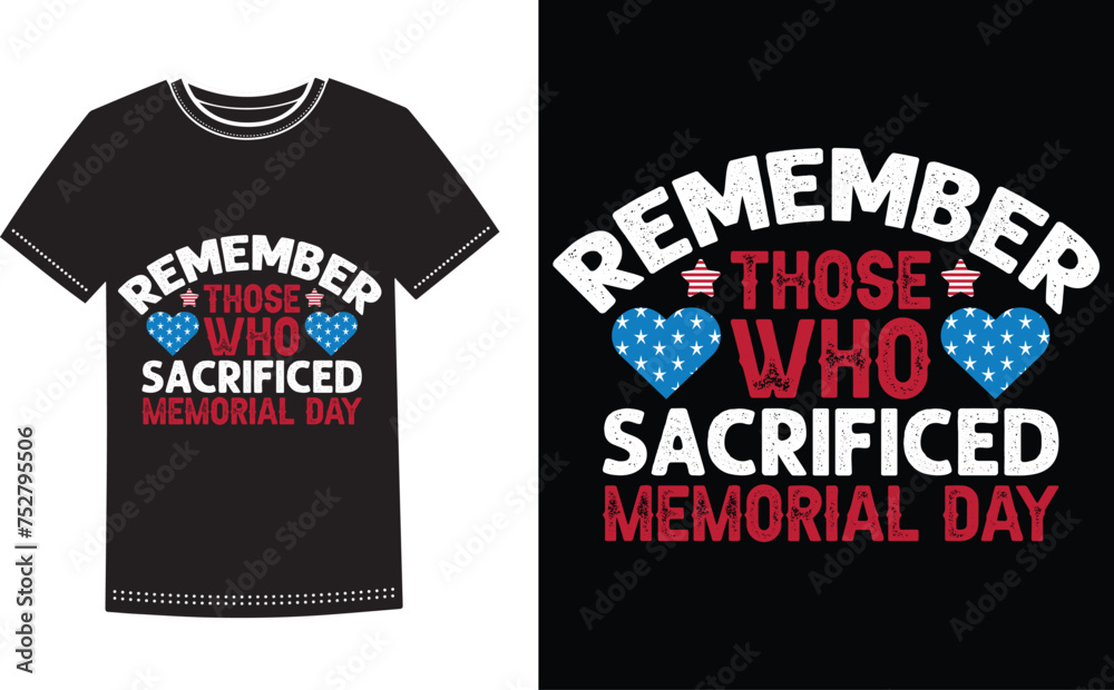 This is amazing remember those who sacrificed memorial day t-shirt design for smart people. Happy Memorial Day t-shirt design vector.