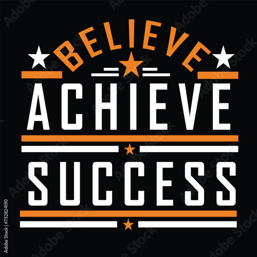 believe achieve and succeed typographic t shirt design